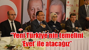 “Yeni Türkiye’nin temelini ‘Evet’ ile atacağız”