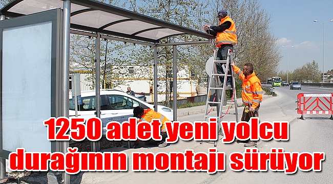 1250 adet yeni yolcu durağının montajı sürüyor