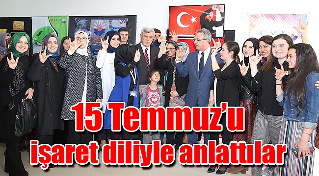 15 Temmuz’u işaret diliyle anlattılar