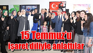 15 Temmuz’u işaret diliyle anlattılar