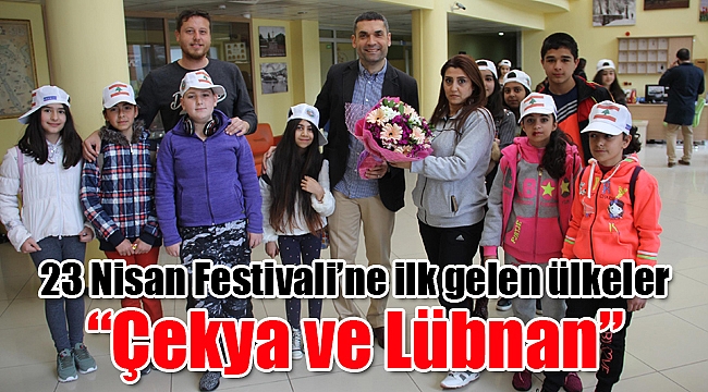 23 Nisan Festivali’ne ilk gelen ülkeler “Çekya ve Lübnan”