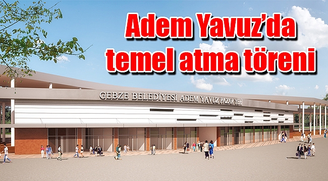 Adem Yavuz’da temel atma töreni