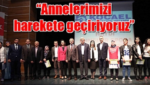 “Annelerimizi harekete geçiriyoruz’’
