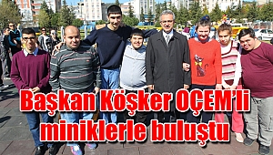 Başkan Köşker OÇEM’li miniklerle buluştu