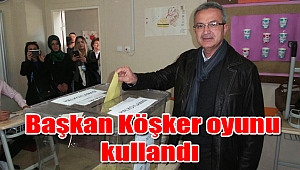  Başkan Köşker oyunu kullandı
