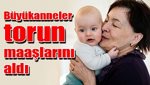 Büyükanneler torun maaşlarını aldı