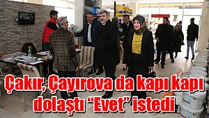 Çakır, Çayırova da kapı kapı dolaştı “Evet” istedi
