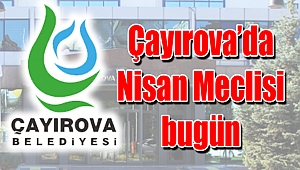 Çayırova’da Nisan Meclisi bugün