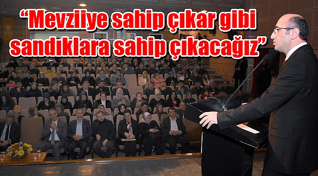 Ceyhan “Mevziiye sahip çıkar gibi sandıklara sahip çıkacağız”