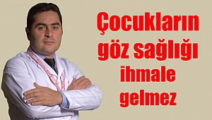 Çocukların göz sağlığı ihmale gelmez