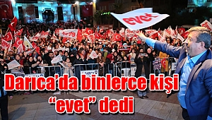 Darıca’da binlerce kişi evet dedi