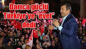 Darıca güçlü Türkiye'ye “evet” dedi