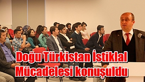 Doğu Türkistan İstiklal Mücadelesi konuşuldu