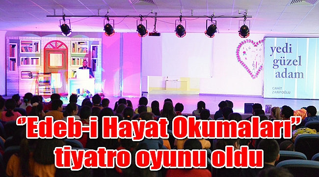 ‘’Edeb-i Hayat Okumaları’’ tiyatro oyunu oldu