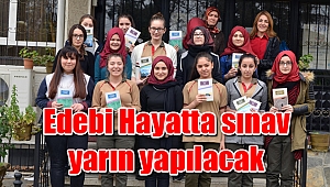 Edebi Hayatta sınav yarın yapılacak