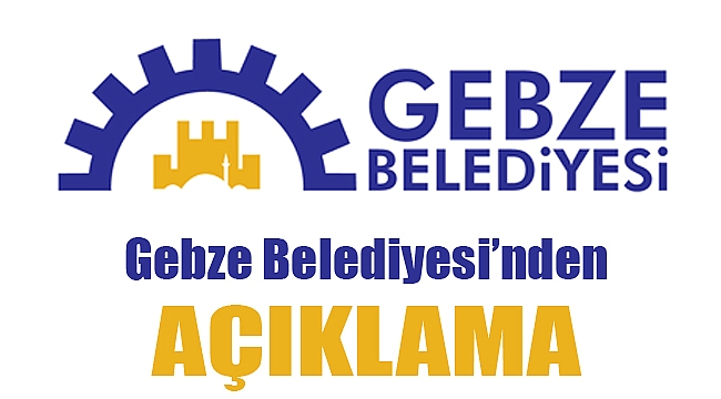 Gebze Belediyesi’nden açıklama