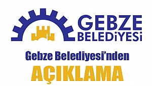 Gebze Belediyesi’nden açıklama