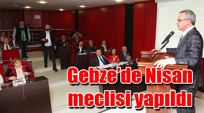 Gebze’de Nisan meclisi yapıldı
