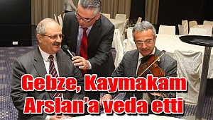 Gebze, Kaymakam Arslan’a veda etti