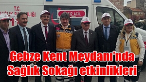 Gebze Kent Meydanı’nda Sağlık Sokağı etkinlikleri başladı