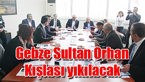 Gebze Sultan Orhan Kışlası yıkılacak