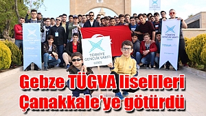 Gebze TÜGVA liselileri Çanakkale’ye götürdü
