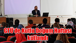 GTÜ’de Kutlu Doğum Haftası kutlandı