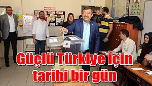 Güçlü Türkiye için tarihi bir gün