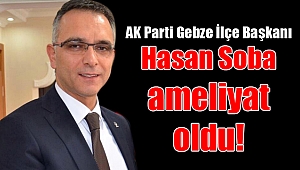 Hasan Soba ameliyat oldu