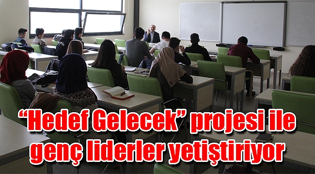 “Hedef Gelecek” projesi ile genç liderler yetiştiriyor