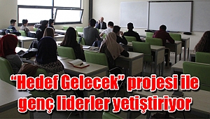 “Hedef Gelecek” projesi ile genç liderler yetiştiriyor