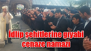 İdlip şehitlerine gıyabi cenaze namazı