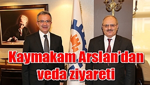 Kaymakam Arslan’dan veda ziyareti