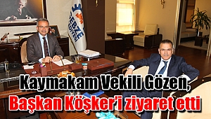 Kaymakam Vekili Gözen, Başkan Köşker’i ziyaret etti