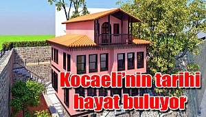 Kocaeli’nin tarihi hayat buluyor