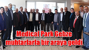 Medical Park Gebze muhtarlarla bir araya geldi
