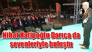 Nihat Hatipoğlu Darıca da sevenleriyle buluştu