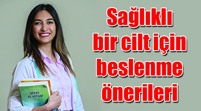 Sağlıklı bir cilt için beslenme önerileri