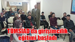 TÜMSİAD’da girişimcilik eğitimi başladı