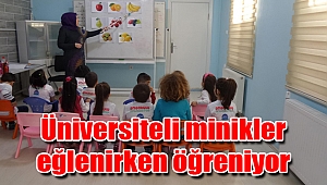 Üniversiteli minikler eğlenirken öğreniyor