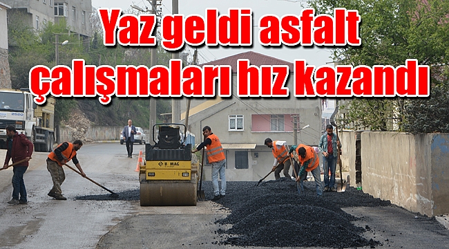 Yaz geldi asfalt çalışmaları hız kazandı