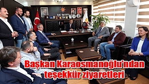 Başkan Karaosmanoğlu’ndan teşekkür ziyaretleri
