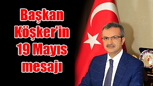 Başkan Köşker’in 19 Mayıs mesajı
