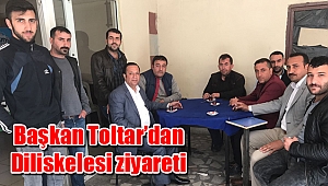 Başkan Toltar’dan Diliskelesi ziyareti