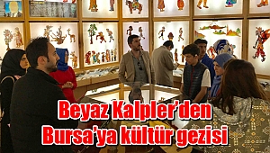Beyaz Kalpler’den Bursa’ya kültür gezisi
