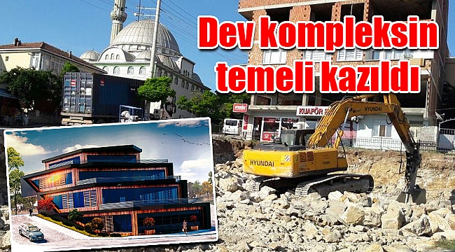 Dev kompleksin temeli kazıldı