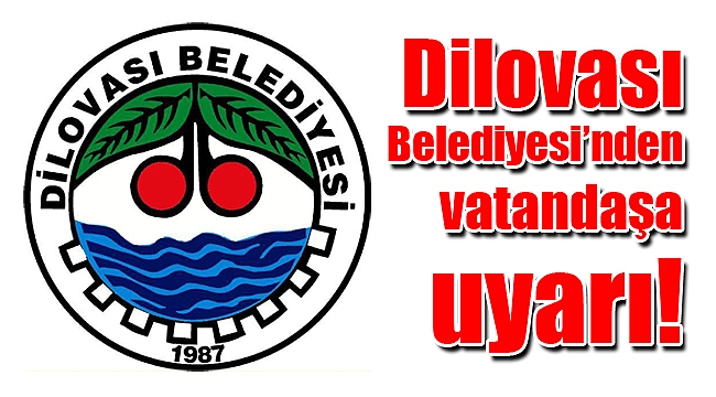 Dilovası Belediyesi’nden vatandaşa uyarı!