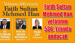 Fatih vefatının 536. Yılında anılacak