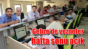 Gebze’de vezneler hafta sonu açık