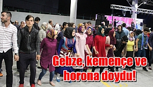 Gebze, kemençe ve horona doydu!